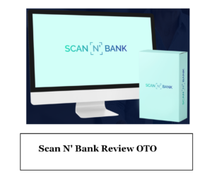 Scan N'Bank Review and OTO